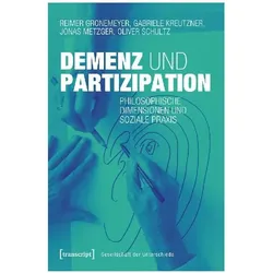 Demenz und Partizipation, Fachbücher von Gabriele Kreutzner, Reimer Gronemeyer, Jonas Metzger, Oliver Schultz