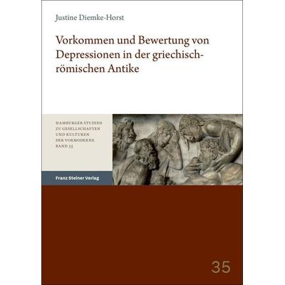 Vorkommen und Bewertung von Depressionen in der griechisch-römischen Antike, Taschenbuch von Justine Diemke-Horst, Franz Steiner Verlag,