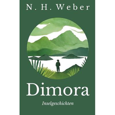 Dimora. Inselgeschichten., Taschenbuch von N. H. Weber, Epubli, 978-3-8190-9815-4