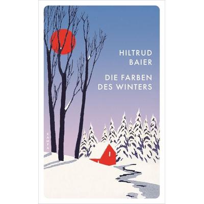 Die Farben des Winters, Taschenbuch von Hiltrud Baier, Kampa Verlag, 978-3-311-15125-8
