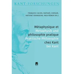 Métaphysique et philosophie pratique chez Kant / Metaphysik und Praktische Philosophie bei Kant, Sachbücher