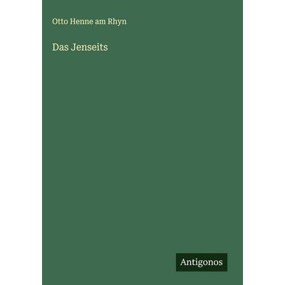 Das Jenseits, Gebundene Ausgabe von Otto Henne am Rhyn, Antigonos Verlag, 978-3-563-19412-6