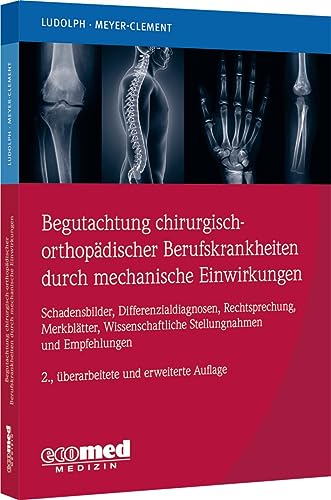 Elmar Ludolph - Begutachtung chirurgisch-orthopädischer Berufskrankheiten durch mechanische Einwirkungen: Schadensbilder, Differenzialdiagnosen, Rechtsprechung, ... Stellungnahmen und Empfehlungen - Preis vom 10.10.2026 11:48:34 h