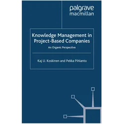 Knowledge Management in Project-Based Companies, Fachbücher von K. Koskinen, P. Pihlanto