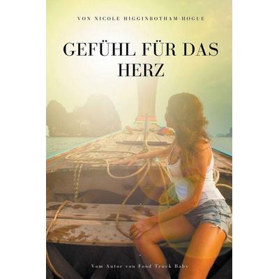 Gefühl für das Herz, Taschenbuch von Nicole Higginbotham-Hogue, Robert Stauffer