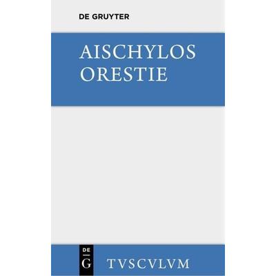 Orestie, Gebundene Ausgabe von Aischylos, De Gruyter, 978-3-11-035703-5