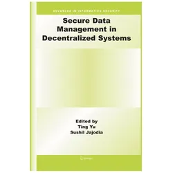 Secure Data Management in Decentralized Systems, Fachbücher von Ting Yu, Sushil Jajodia