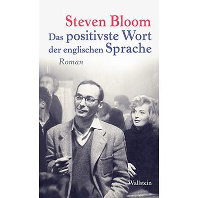 Das positivste Wort der englischen Sprache, Gebundene Ausgabe von Steven Bloom, Wallstein Verlag, 978-3-8353-1597-6