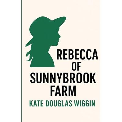 Rebecca Of Sunnybrook Farm(Illustrated), Taschenbuch von Kate Douglas Wiggin, Micheal Smith, 978-7-161-72961-2