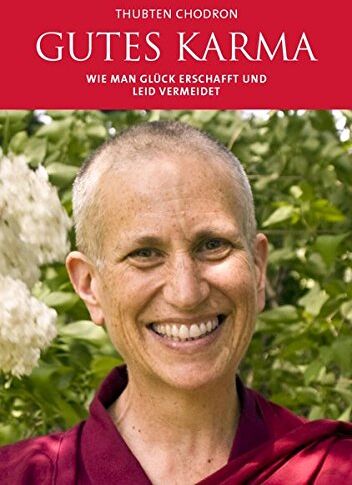 Thubten Chodron - Gutes Karma: Wie man Glück erschafft und Leid vermeidet - Preis vom 10.10.2026 11:48:34 h