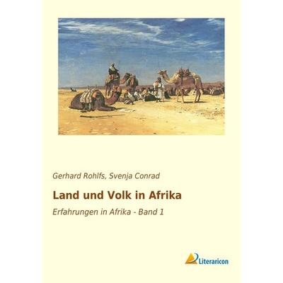 Land und Volk in Afrika, Taschenbuch von Gerhard Rohlfs, Literaricon, 978-3-95697-838-8