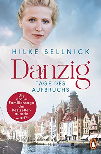 Hilke Sellnick - Danzig: Tage des Aufbruchs - Roman. Die Danzig-Saga der Bestsellerautorin - Preis vom 09.10.2026 07:28:09 h