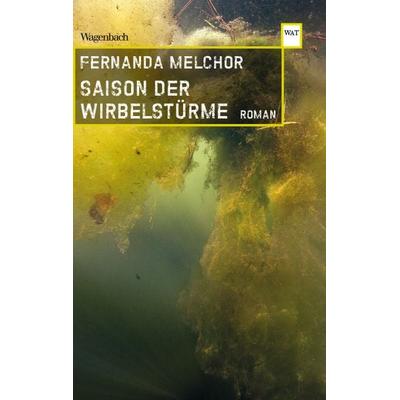 Saison der Wirbelstürme, Taschenbuch von Fernanda Melchor, Wagenbach, K, 978-3-8031-2826-3