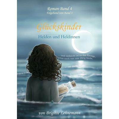 Glückskinder Band 4, Taschenbuch von Brigitte Lehnemann, Tredition, 978-3-7439-3663-8