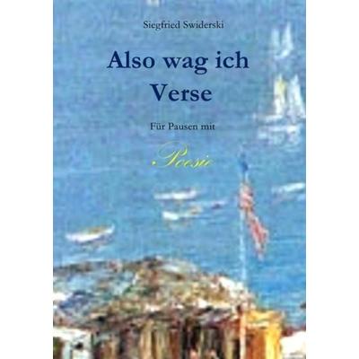 Also wag ich Verse, Taschenbuch von Siegfried Swiderski, Epubli, 978-3-7418-4240-5