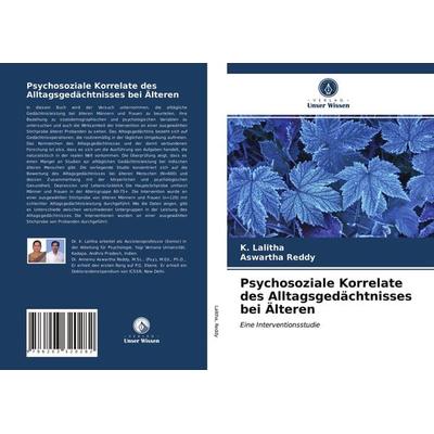 Psychosoziale Korrelate des Alltagsgedächtnisses bei Älteren, Taschenbuch von K. Lalitha,Aswartha Reddy, Verlag Unser Wissen, 978-620-3-32028-2