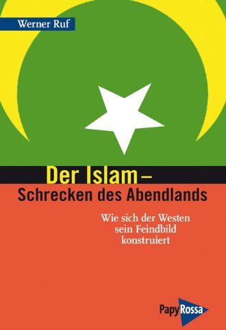 Werner Ruf - Der Islam - Schrecken des Abendlands: Wie sich der Westen sein Feindbild konstruiert - Preis vom 17.10.2026 19:25:27 h