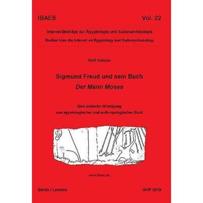 Sigmund Freud Und Sein Buch, Der Mann Moses: Eine Kritische Würdigung Aus Ägyptologischer Und Anthropologischer Sicht, Taschenbuch von Rolf Krauss,