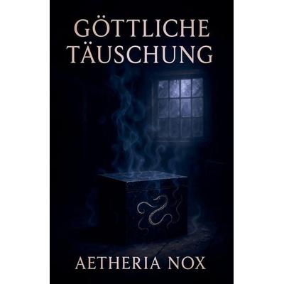 Göttliche Täuschung, Taschenbuch von Aetheria Nox, The Morgan-Stanwood Publishing Group