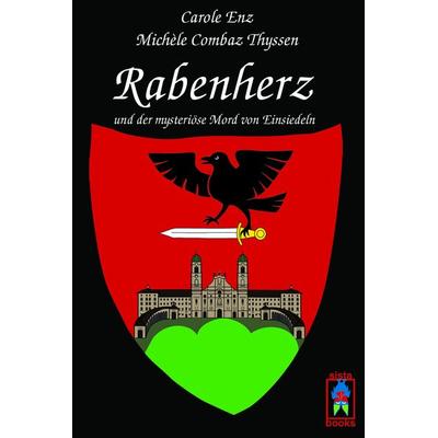 Rabenherz und der mysteriöse Mord von Einsiedeln, Taschenbuch von Carole Enz,Michèle Combaz Thyssen, Sistabooks, 978-3-907860-30-4