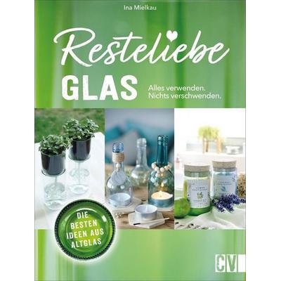 Resteliebe Glas – Alles verwenden, nichts verschwenden, Taschenbuch von Ina Mielkau, Christophorus, 978-3-8388-3785-7