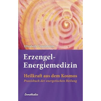 Erzengel-Energiemedizin, Taschenbuch von Elisabeth Constantine, Ennsthaler, 978-3-85068-867-3