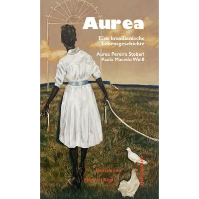 Aurea, Taschenbuch von Paula Macedo Weiss,Pereira Steberl Aurea, Dielmann, Axel