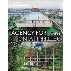 ARCH+ Wien / Roma. Agency for Better Living, Fachbücher von Lorenzo Romito, Federica Giardini, Michael Obrist, Sabine Pollak, Lisz Hirn, Michael Klein