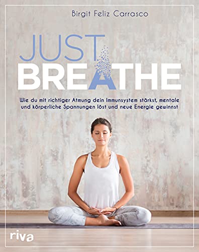 Carrasco, Birgit Feliz - Just breathe: Wie du mit richtiger Atmung dein Immunsystem stärkst, mentale und körperliche Spannungen löst und neue Energie gewinnst - Preis vom 09.10.2026 07:28:09 h