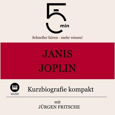 Janis Joplin: Kurzbiografie kompakt - 5 Minuten,5 Minuten Biografien,Jürgen Fritsche, Audio, 9783754504512