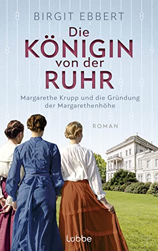 Birgit Ebbert - Die Königin von der Ruhr: Margarethe Krupp und die Gründung der Margarethenhöhe. Roman - Preis vom 14.10.2026 23:07:16 h