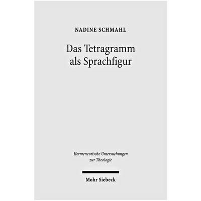 Das Tetragramm als Sprachfigur, Gebundene Ausgabe von Nadine Schmahl, Mohr Siebeck, 978-3-16-150101-2