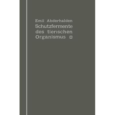 Schutzfermente des tierischen Organismus, Taschenbuch von Emil Abderhalden, Springer Berlin, 978-3-642-98903-2