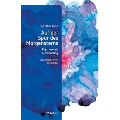 Auf der Spur des Morgensterns, Taschenbuch von Dorothea Buck, Psychiatrie Verlag, 978-3-96605-217-7