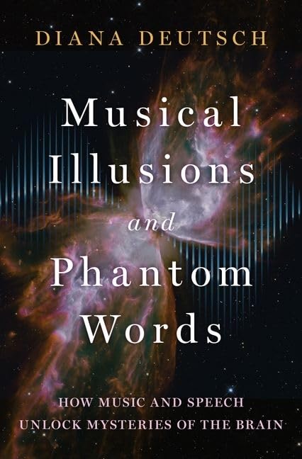 Musical Illusions and Phantom Words: How Music and Speech Unlock Mysteries of the Brain - Preis vom 15.10.2026 23:06:25 h