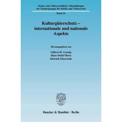 Kulturgüterschutz - internationale und nationale Aspekte., Taschenbuch von Gilbert H. Gornig,Dietrich Murswiek,Hans-Detlef Horn, Duncker & Humblot,