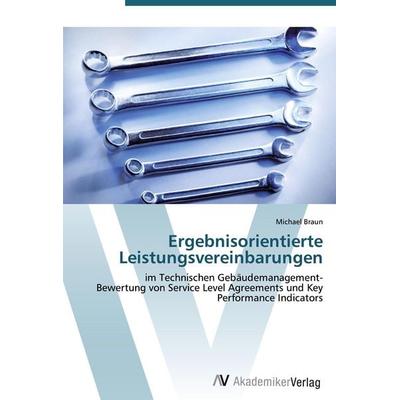 Ergebnisorientierte Leistungsvereinbarungen, Taschenbuch von Michael Braun, AV Akademikerverlag, 978-3-639-43310-4