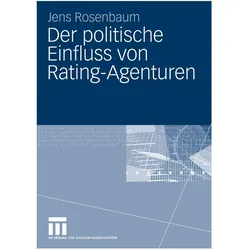 Der politische Einfluss von Rating-Agenturen, Fachbücher von Jens Rosenbaum
