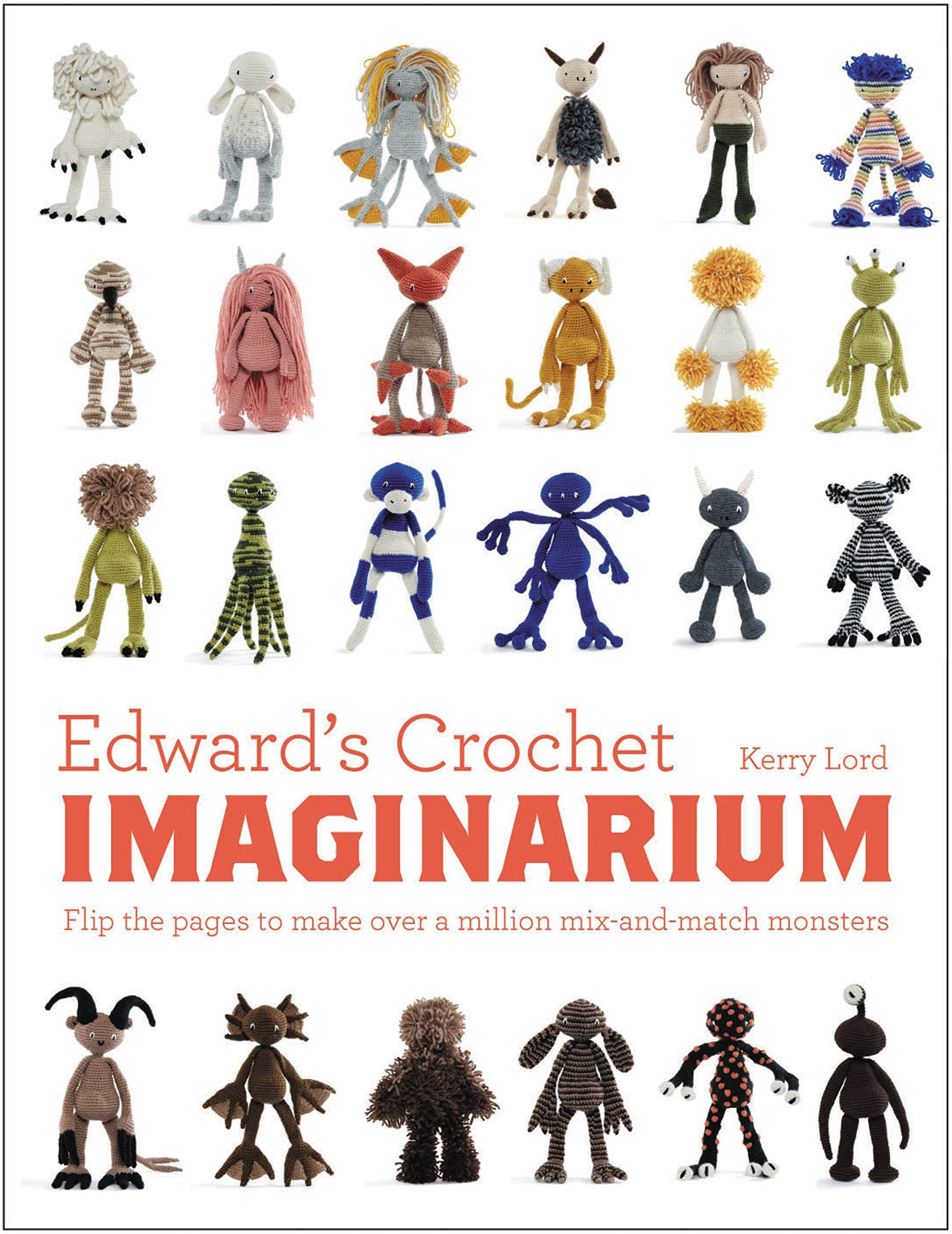Pavilion Edward's Crochet Imaginarium (Edward's Menagerie 1) by Kerry Lord - Spiral Bound Hardback Crochet Pattern Book - Mix-and-Match Monster Patterns