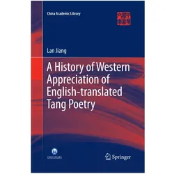 A History of Western Appreciation of English-translated Tang Poetry, Fachbücher von Lan Jiang