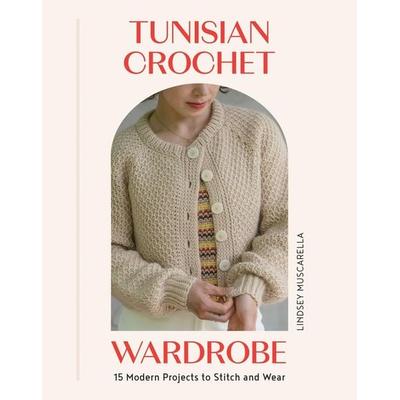 Tunisian Crochet Wardrobe, Taschenbuch von Lindsey Muscarella, Quadrille Publishing Ltd, 978-1-83783-402-0