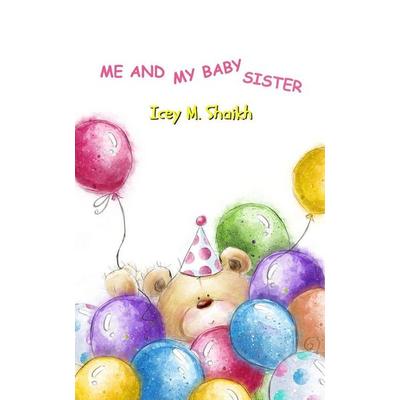 Me and My Baby Sister, Taschenbuch von Icey Shaikh, Granny's Kids, 978-1-73515-140-3