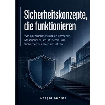Sicherheitskonzepte, die funktionieren, Taschenbuch von Sérgio Santos, Bookmundo, 978-94-039-1573-9