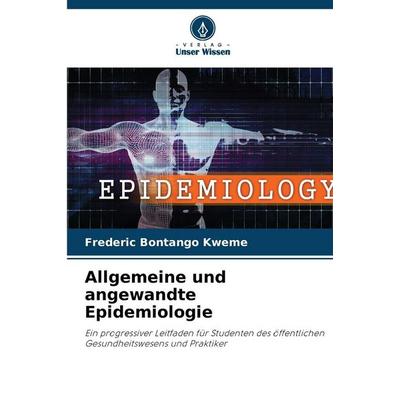 Allgemeine und angewandte Epidemiologie, Taschenbuch von Frederic Bontango Kweme, Verlag Unser Wissen, 978-620-2-41829-4