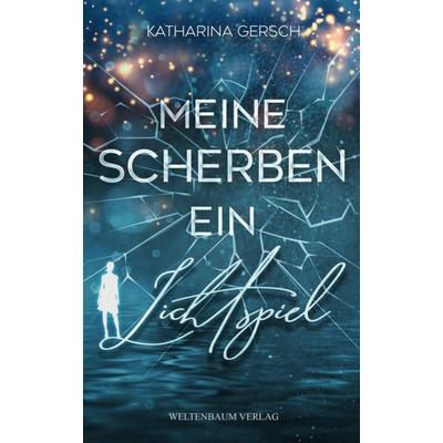 Meine Scherben ein Lichtspiel, Taschenbuch von Katharina Gersch, Weltenbaum Verlag, 978-3-949640-16-2