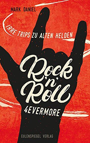 Mark Daniel - Rock'n'Roll 4evermore: Irre Trips zu alten Helden - Preis vom 30.09.2026 22:30:23 h