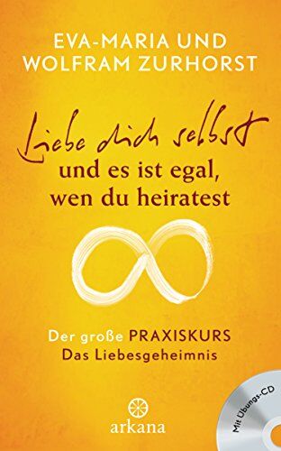 Eva-Maria Zurhorst - Liebe dich selbst und es ist egal, wen du heiratest: Der große Praxiskurs - Teil 1 Das Liebesgeheimnis - mit Übungs-CD - Preis vom 11.10.2026 03:10:56 h