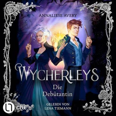 Wycherleys - Die Debütantin - Die Wycherleys, Teil 1 - Annaliese Avery, Audio, 9783754021484