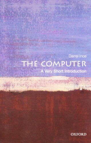 Darrel Ince - The Computer: A Very Short Introduction (Very Short Introductions) - Preis vom 11.10.2026 03:10:56 h