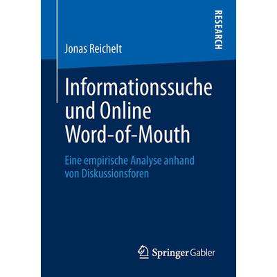 Informationssuche und Online Word-of-Mouth, Taschenbuch von Jonas Reichelt, Springer Fachmedien Wiesbaden GmbH, 978-3-658-01372-1